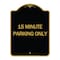 Signmission Designer Series Sign-15 Minute Parking Only, Black & Gold Aluminum Sign, 18" x 24", BG-1824-24599 A-DES-BG-1824-24599 - alternate 1